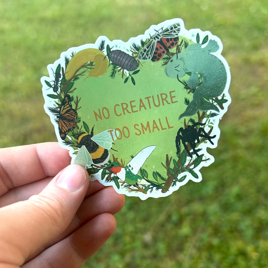 No Creature too Small Metallic Sticker